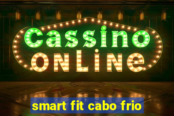 smart fit cabo frio